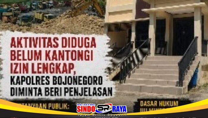 Dugaan Aktivitas Galian C di Trucuk Bojonegoro Jadi Sorotan, Kapolres Diminta Beri Penjelasan